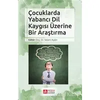 Çocuklarda Yabancı Dil Kaygısı Üzerine Bir Araştırma - Selami Aydın - Pegem Akademi Yayıncılık