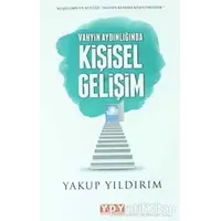 Vahyin Aydılığında Kişisel Gelişim - Yakup Yıldırım - YDY Yayınları