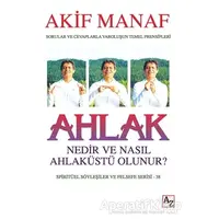 Ahlak Nedir ve Nasıl Ahlaküstü Olunur? - Akif Manaf - Az Kitap