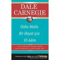 Daha Mutlu Bir Hayat İçin 10 Adım - Dale Carnegie - Salon Yayınları