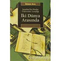 İki Dünya Arasında - Özlem Avcı - İletişim Yayınevi