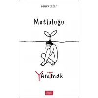 Mutluluğu Yaratmak - Canev Tatar - Libros Yayınları