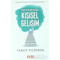 Vahyin Aydılığında Kişisel Gelişim - Yakup Yıldırım - YDY Yayınları