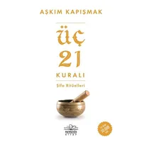 Üç 21 Kuralı Şifa Ritüelleri - Aşkım Kapışmak - Nemesis Kitap