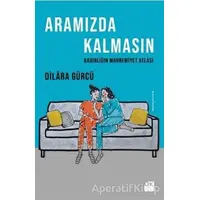 Aramızda Kalmasın - Dilara Gürcü - Doğan Kitap