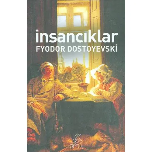 İnsancıklar - Fyodor Dostoyevski - Antik Dünya Klasikleri