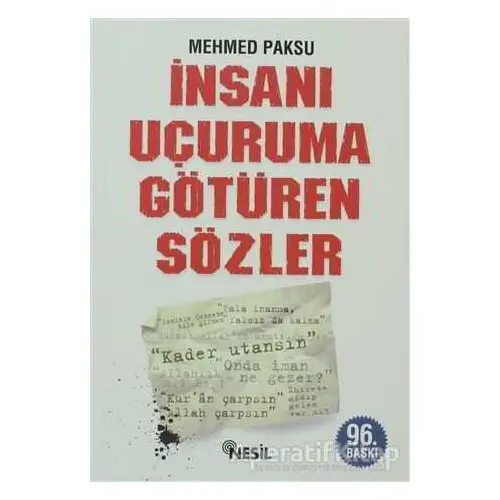 İnsanı Uçuruma Götüren Sözler - Mehmed Paksu - Nesil Yayınları