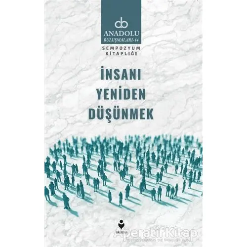 İnsanı Yeniden Düşünmek - Mustafa Özel - Tire Kitap