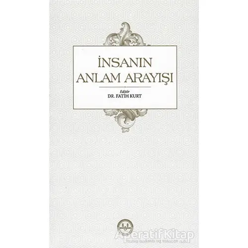 İnsanın Anlam Arayışı - Fatih Kurt - Diyanet İşleri Başkanlığı