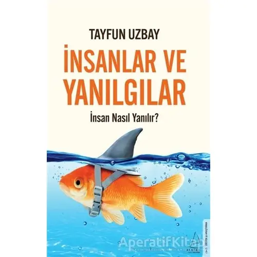 İnsanlar ve Yanılgılar - İsmail Tayfun Uzbay - Destek Yayınları