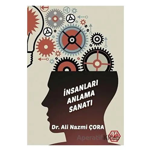 İnsanları Anlama Sanatı - Ali Nazmi Çora - Atayurt Yayınevi