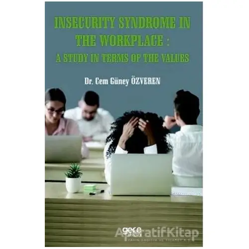 Insecurity Syndrome In The Workplace A Study In Terms Of The Values