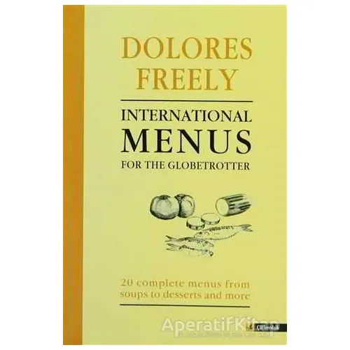 International Menus for the Globetrotter - Dolores Freely - Çitlembik Yayınevi