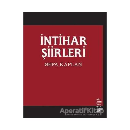 İntihar Şiirleri - Sefa Kaplan - Altıkırkbeş Yayınları