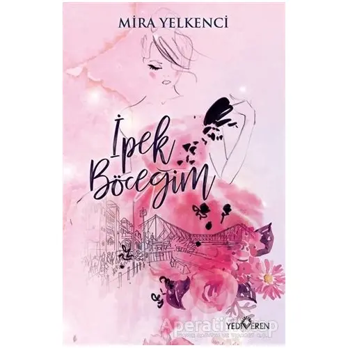 İpek Böceğim - Mira Yelkenci - Yediveren Yayınları