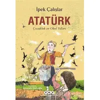 Atatürk - Çocukluk ve Okul Yılları - İpek Çalışlar - Yapı Kredi Yayınları