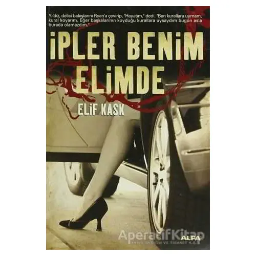 İpler Benim Elimde - Elif Kask - Alfa Yayınları