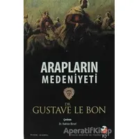 Arapların Medeniyeti - Gustave le Bon - IQ Kültür Sanat Yayıncılık