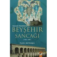 Osmanlı Yönetiminde Beyşehir Sancağı - M. Akif Erdoğru - IQ Kültür Sanat Yayıncılık