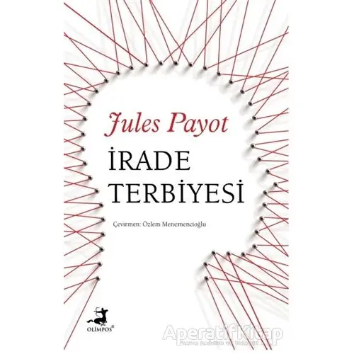 İrade Terbiyesi - Jules Payot - Olimpos Yayınları