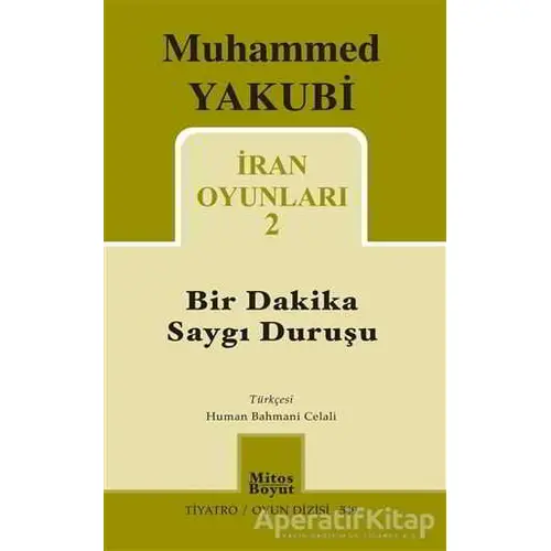 İran Oyunları 2 - Bir Dakika Saygı Duruşu - Muhammed Yakubi - Mitos Boyut Yayınları