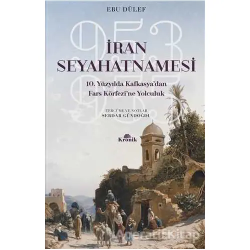 İran Seyahatnamesi - Ebu Dülef - Kronik Kitap