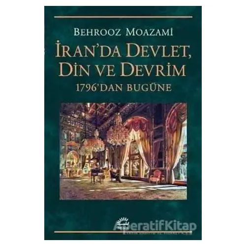 İranda Devlet, Din ve Devrim - Behrooz Moazami - İletişim Yayınevi