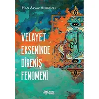 Velayet Ekseninde Direniş Fenomeni - Han Ayvaz Adıgüzel - Önsöz Yayıncılık