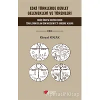 Eski Türklerde Devlet Gelenekleri ve Törenleri - Kürşat Koçak - Berikan Yayınları