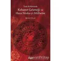 Türk Kültüründe Kehanet Geleneği ve Haza Nüsha-yı Mülheme - İrfan Polat - Kitabevi Yayınları