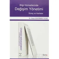 Bilgi Hizmetlerinde Değişim Yönetimi - Asiye Kakırman Yıldız - Beta Yayınevi