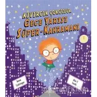 Gece Yarısı Süper-Kahramanı - Anne Cottringer - İş Bankası Kültür Yayınları