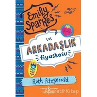 Emily Sparkes ve Arkadaşlık Fiyaskosu - Ruth Fitzgerald - İş Bankası Kültür Yayınları