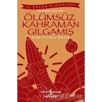 Ölümsüz Kahraman Gılgamış (Kısaltılmış Metin) - Kolektif - İş Bankası Kültür Yayınları