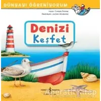 Denizi Keşfet - Dünyayı Öğreniyorum - Cordula Thörner - İş Bankası Kültür Yayınları