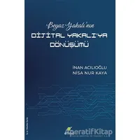 Beyaz Yakalı’nın Dijital Yakalı’ya Dönüşümü - Nisa Nur Kaya - ELMA Yayınevi