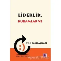 Liderlik, Kuramlar ve Yeni Bakış Açıları - Hakan Vahit Erkutlu - Efil Yayınevi