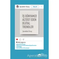 İş Dünyamızı Altüst Eden Dijital Trendler - Şerafettin Özsoy - The Kitap