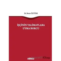 İşçinin Talimatlara Uyma Borcu - Berna Öztürk - On İki Levha Yayınları
