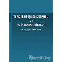 Tu¨rkiyede I·s¸sizlik Sorunu ve I·stihdam Politikaları - Erdem Bağcı - Der Yayınları