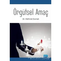 Örgütsel Amaç - Mehmet Durnalı - Nobel Akademik Yayıncılık