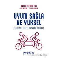 Uyum Sağla ve Yüksel - Keith Ferrazzi - MediaCat Kitapları