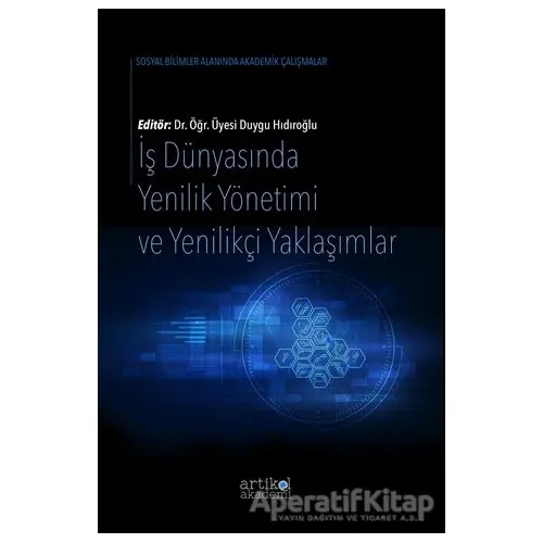 İş Dünyasında Yenilik Yönetimi ve Yenilikçi Yaklaşımlar - Duygu Hıdıroğlu - Artikel Yayıncılık