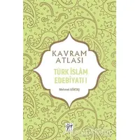 Türk İslam Edebiyatı 1 - Kavram Atlası - Mehmet Göktaş - Gazi Kitabevi - Sınav Kitapları
