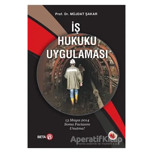 İş Hukuku Uygulaması - Müjdat Şakar - Beta Yayınevi