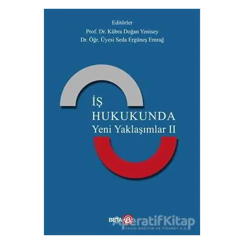 İş Hukukunda Yeni Yaklaşımlar 2 - Seda Ergüneş Emrağ - Beta Yayınevi