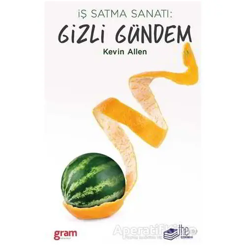 İş Satma Sanatı: Gizli Gündem - Kevin Allen - The Kitap