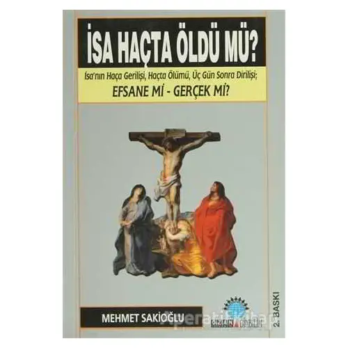 İsa Haçta Öldü mü? - Mehmet Sakioğlu - Ozan Yayıncılık