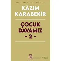 Çocuk Davamız - 2 - Kazım Karabekir - Toplumsal Kitap