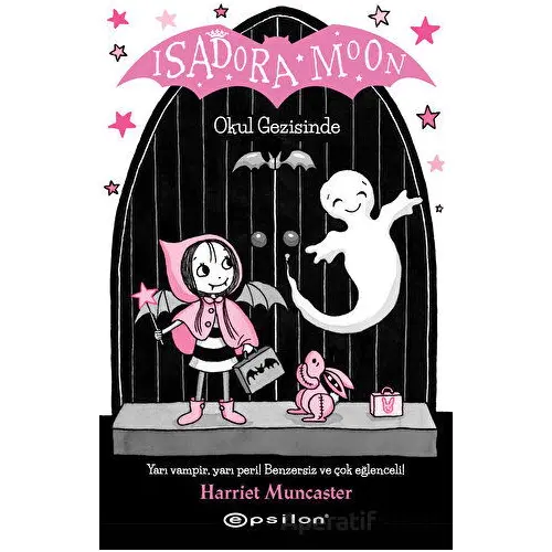 Isadora Moon Okul Gezisinde - Harriet Muncaster - Epsilon Yayınevi